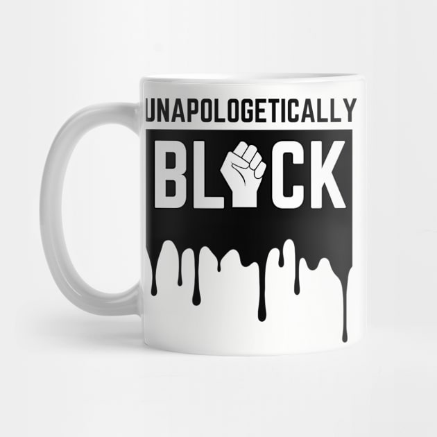 Unapologetically Black Strong African American Black Lives Matter Melanin Gift by HypeProjecT